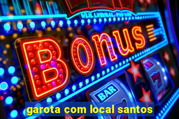 garota com local santos